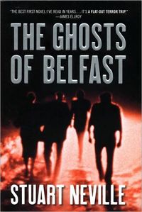 The Ghosts of Belfast by Stuart Neville