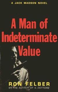 A Man of Indeterminate Value by Ron Felber