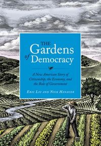 The Gardens Of Democracy by Eric Liu
