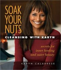 Soak Your Nuts by Karyn Calabrese