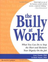 The Bully At Work by Gary Namie