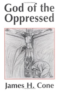 God of the Oppressed by James H. Cone