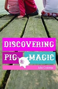Discovering Pig Magic by Julie Crabtree