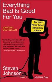 Everything Bad Is Good for You by Steven Johnson
