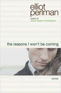 The Reasons I Won't Be Coming by Elliot Perlman