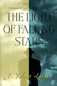 The Light Of Falling Stars by J. Robert Lennon