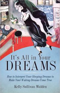 It's All in Your Dreams by Kelly Sullivan Walden