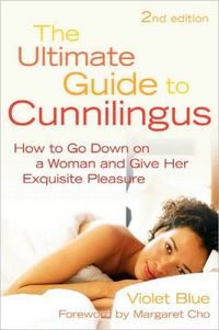 The Ultimate Guide To Cunnilingus by Violet Blue