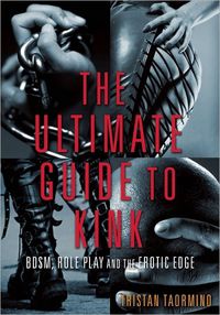 The Ultimate Guide To Kink by Tristan Taormino