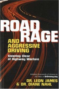 Road Rage And Aggressive Driving by Leon James