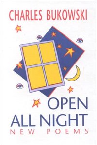 Open All Night by Charles Bukowski