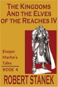 The Kingdoms & the Elves of the Reaches IV by Robert Stanek