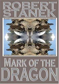 Mark of the Dragon by Robert Stanek