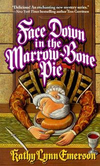 Face Down In The Marrow-Bone Pie by Kathy Lynn Emerson