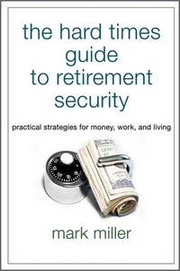 The Hard Times Guide To Retirement Security