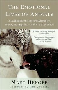 The Emotional Lives Of Animals by Marc Bekoff