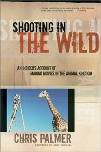 Shooting In The Wild by Chris Palmer