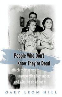People Who Don't Know They're Dead by Gary Leon Hill