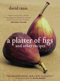 A Platter of Figs and Other Recipes by David Tanis