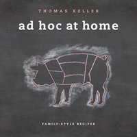 Ad Hoc At Home by Thomas Keller