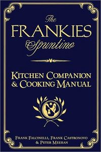 The Frankies Spuntino Kitchen Companion & Cooking Manual by Frank Falcinelli