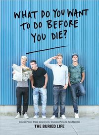 What Do You Want To Do Before You Die? by The Buried Life