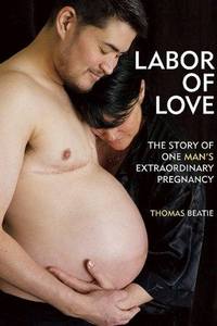 Labor of Love by Thomas Beatie