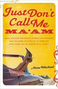 Just Don't Call Me Ma'am by Anna Mitchael