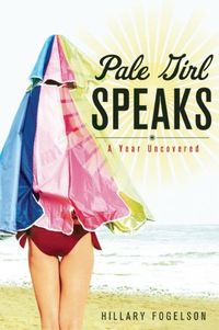 Pale Girl Speaks by Hillary Fogelson