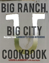 Big Ranch, Big City Cookbook by Louis Lambert