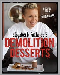 Elizabeth Falkner's Demolition Desserts by Elizabeth Falkner
