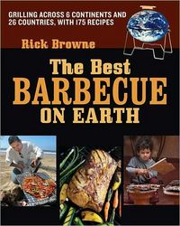 The Best Barbecue on Earth by Rick Browne