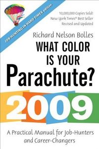 What Color Is Your Parachute? 2009 by Richard Nelson Bolles
