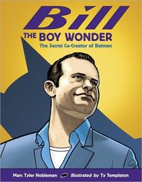 Bill the Boy Wonder by Marc Tyler Nobleman