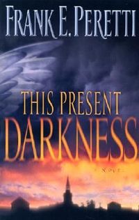 This Present Darkness by Frank E. Peretti