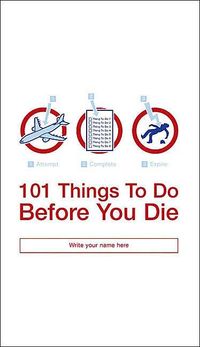 101 Things to Do Before You Die by Richard Horne