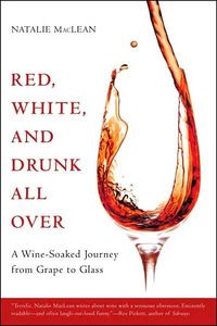 Red, White, and Drunk All Over by Natalie MacLean