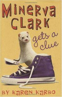 Minerva Clark Gets a Clue by Karen Karbo