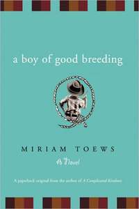 A Boy Of Good Breeding by Miriam Toews
