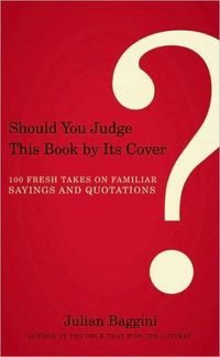 Should You Judge This Book by Its Cover? by Julian Baggini