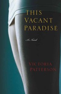 This Vacant Paradise by Victoria Patterson
