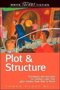 Plot & Structure by James Scott Bell