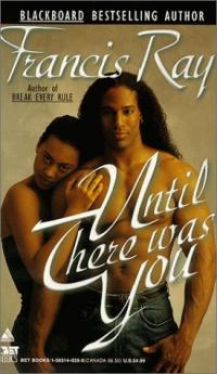 Until There Was You by Francis Ray