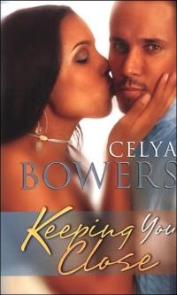 Keeping You Close by Celya Bowers