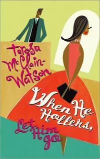 When He Hollers, Let Him Go by Teresa McClain-Watson