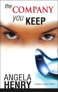 The Company You Keep by Angela Henry