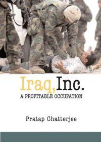 Iraq, Inc. by Pratap Chatterjee