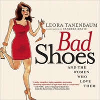 Bad Shoes & The Women Who Love Them by Leora Tanenbaum