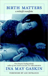 Birth Matters by Ina May Gaskin