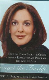 Forget the Facelift by Doris J. Day